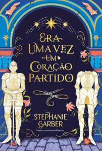 Capa do livro Era uma vez um coração partido, da Stephanie Garber
