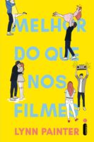 Capa do livro Melhor do que nos filmes, da Lynn Painter