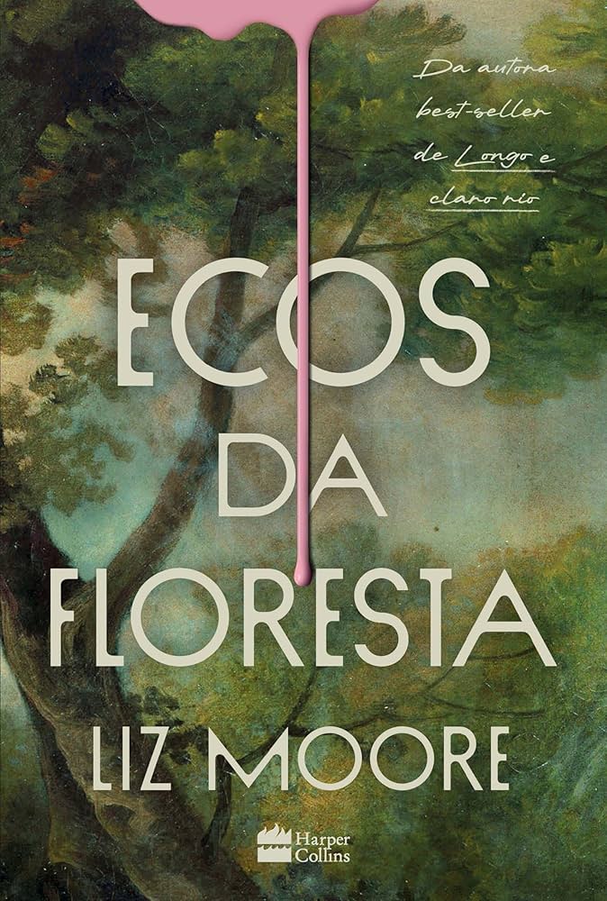 Capa do livro Ecos da floresta, de Liz Moore